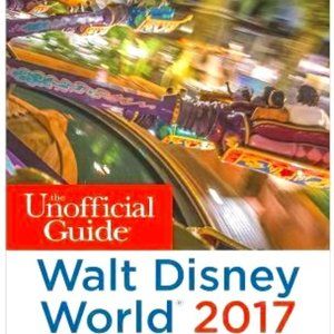 The Unofficial Guide to Walt Disney World 2017 by Sehlinger, Bob, Testa, Len